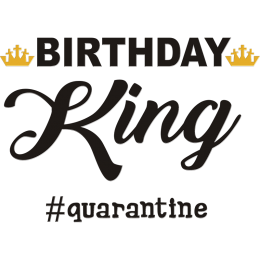 Birthday King & Quarantine Printable PU Hotfix Motif